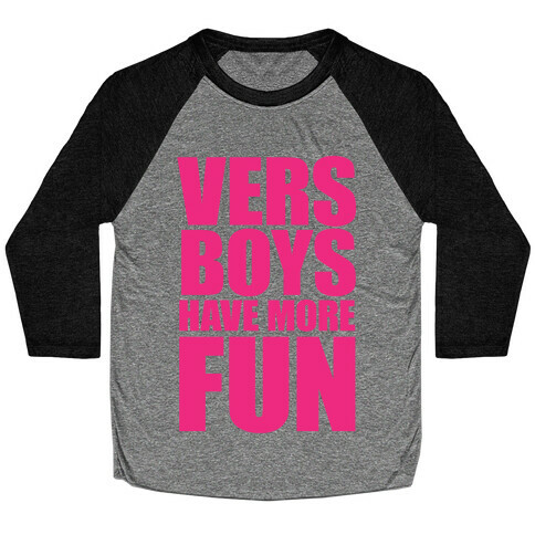 Vers Boys Have More Fun Baseball Tee