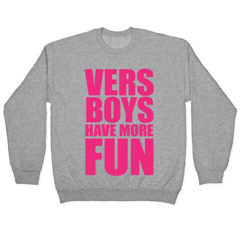 Vers Boys Have More Fun Pullover