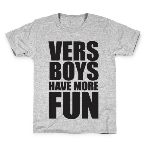 Vers Boys Have More Fun Kids T-Shirt