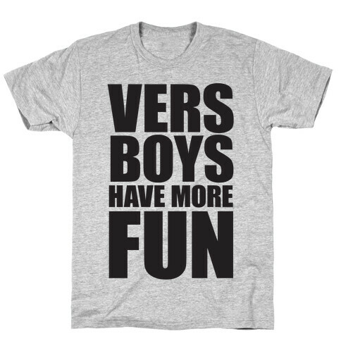 Vers Boys Have More Fun T-Shirt