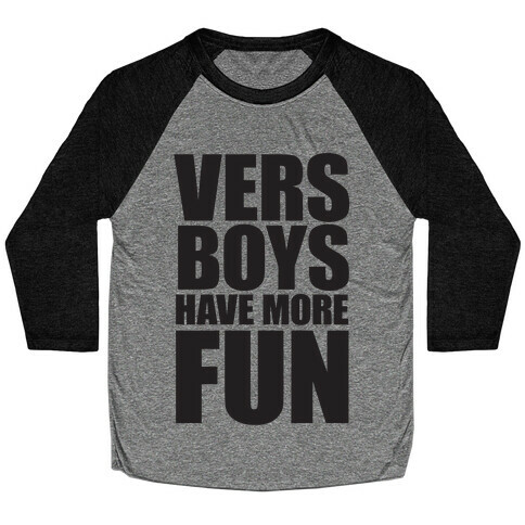 Vers Boys Have More Fun Baseball Tee