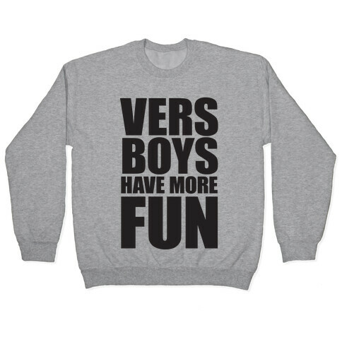 Vers Boys Have More Fun Pullover
