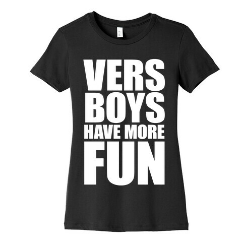 Vers Boys Have More Fun Womens T-Shirt