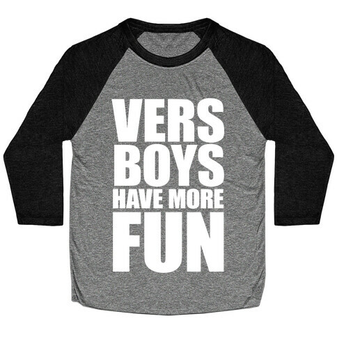 Vers Boys Have More Fun Baseball Tee