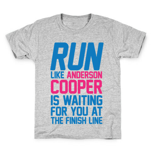 Run Like Anderson Cooper Is Waiting For You At The Finish Line Kids T-Shirt