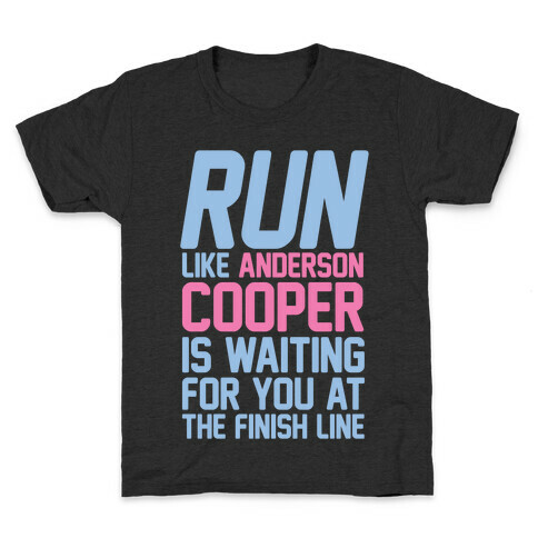 Run Like Anderson Cooper Is Waiting For You At The Finish Line Kids T-Shirt