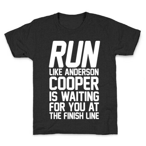 Run Like Anderson Cooper Is Waiting For You At The Finish Line Kids T-Shirt