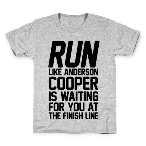 Run Like Anderson Cooper Is Waiting For You At The Finish Line Kids T-Shirt