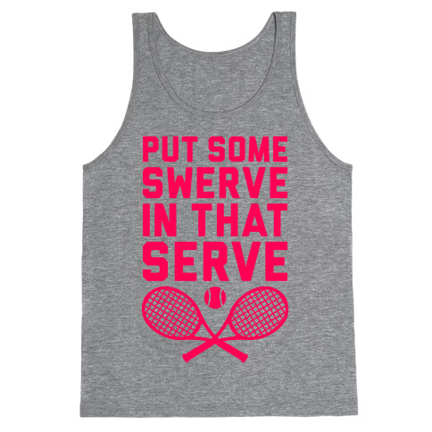 Puts Some Swerve In That Serve Tank Top