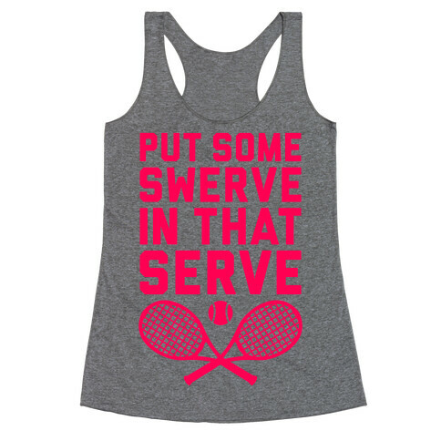 Puts Some Swerve In That Serve Racerback Tank Top