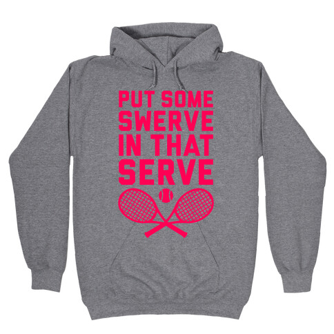 Puts Some Swerve In That Serve Hooded Sweatshirt