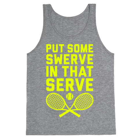 Puts Some Swerve In That Serve Tank Top