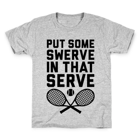Puts Some Swerve In That Serve Kids T-Shirt