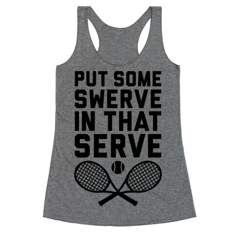 Puts Some Swerve In That Serve Racerback Tank Top