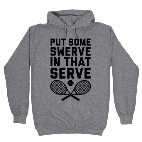 Puts Some Swerve In That Serve Hooded Sweatshirt