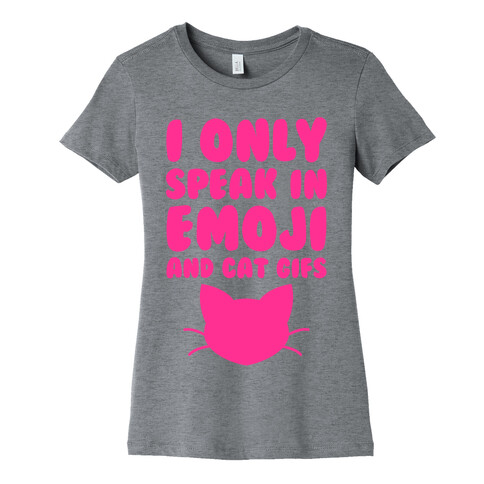 I Only Speak In Emoji And Cat Gifs Womens T-Shirt