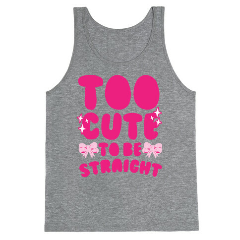 Too Cute To Be Straight  Tank Top