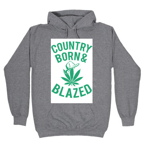 Country Born & Blazed Hooded Sweatshirt