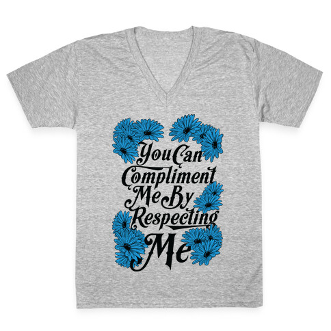 You Can Compliment Me By Respecting Me V-Neck Tee Shirt