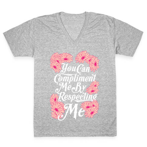You Can Compliment Me By Respecting Me V-Neck Tee Shirt
