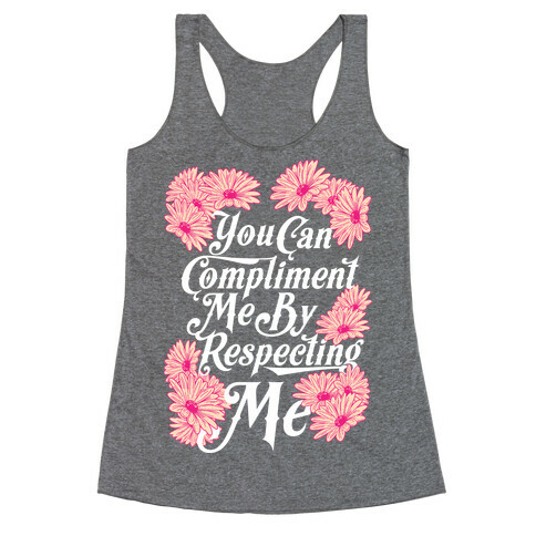 You Can Compliment Me By Respecting Me Racerback Tank Top