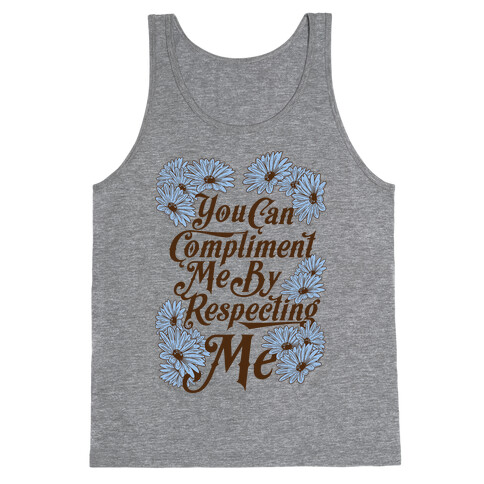 You Can Compliment Me By Respecting Me Tank Top