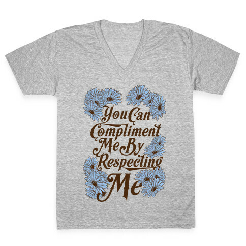 You Can Compliment Me By Respecting Me V-Neck Tee Shirt