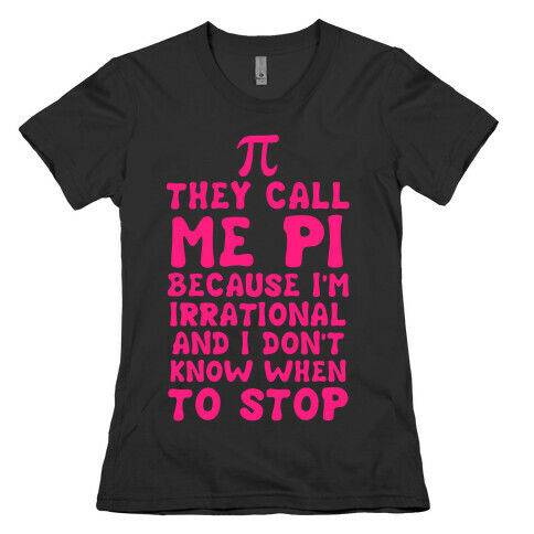They Call me Pi Womens T-Shirt