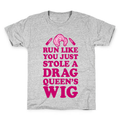 Run Like You Just Stole A Drag Queen's Wig Kids T-Shirt
