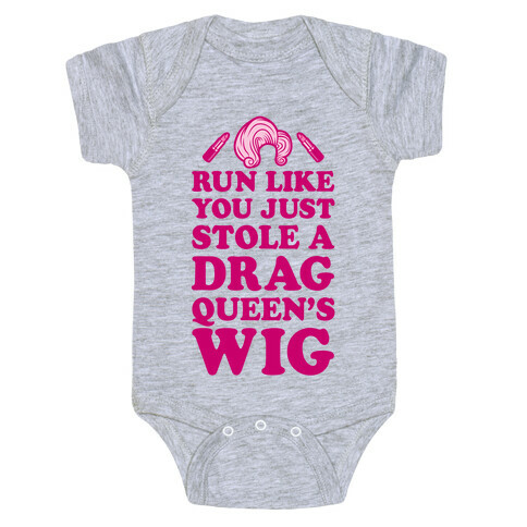 Run Like You Just Stole A Drag Queen's Wig Baby One-Piece