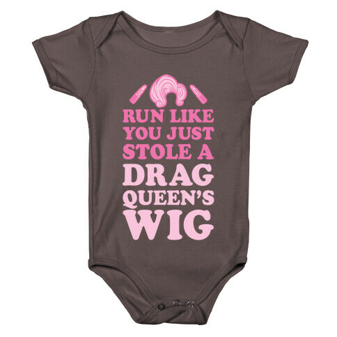 Run Like You Just Stole A Drag Queen's Wig Baby One-Piece