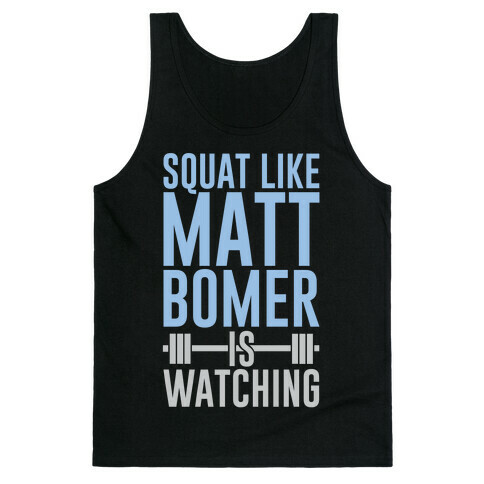Squat Like Matt Bomer Is Watching Tank Top