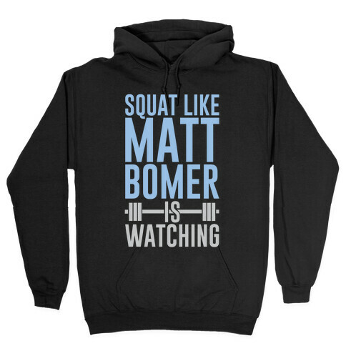 Squat Like Matt Bomer Is Watching Hooded Sweatshirt