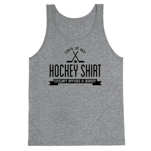 Hockey Shirt Couldn't Afford a Jersey Tank Top