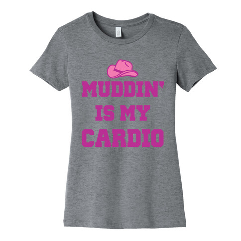 Muddin' Is My Cardio Womens T-Shirt