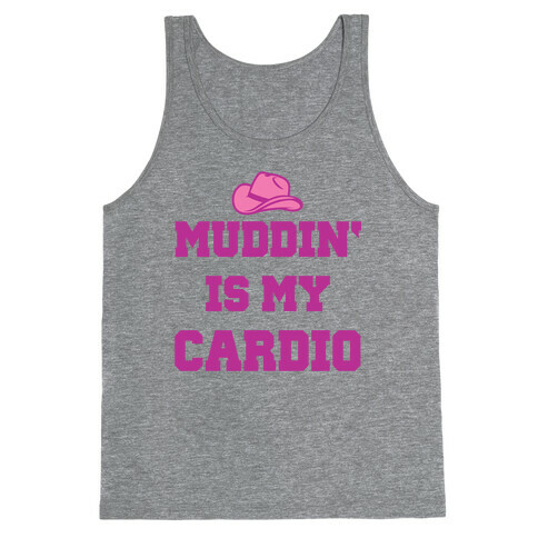 Muddin' Is My Cardio Tank Top