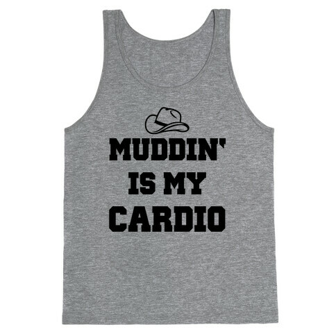 Muddin' Is My Cardio Tank Top