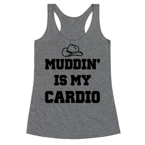 Muddin' Is My Cardio Racerback Tank Top