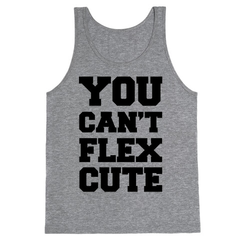 You Can't Flex Cute Tank Top