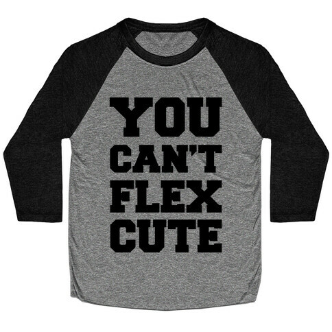 You Can't Flex Cute Baseball Tee