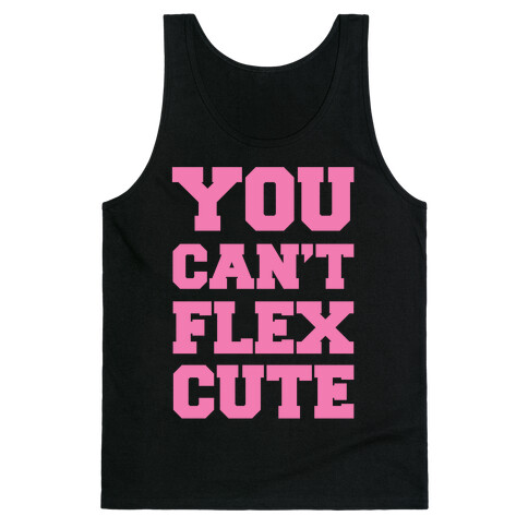 You Can't Flex Cute Tank Top