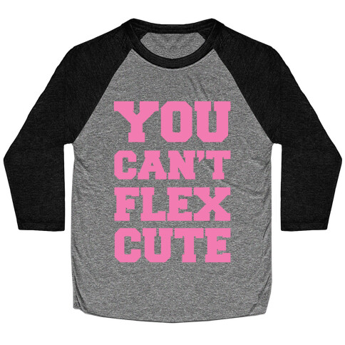 You Can't Flex Cute Baseball Tee