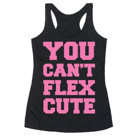 You Can't Flex Cute Racerback Tank Top