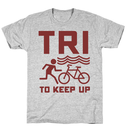 Tri to Keep Up T-Shirt