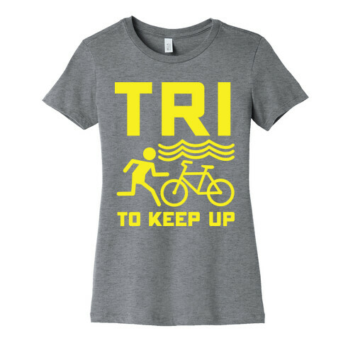 Tri to Keep Up Womens T-Shirt