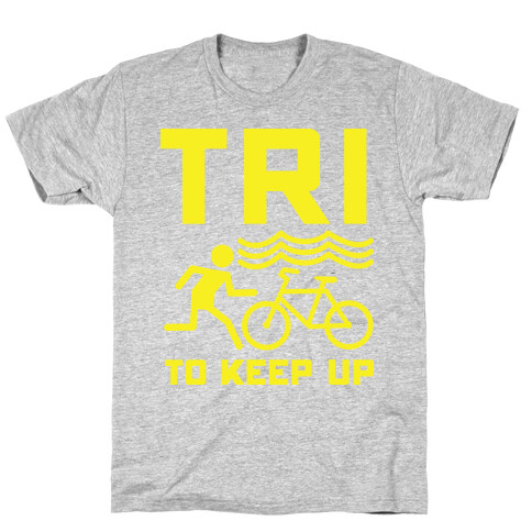 Tri to Keep Up T-Shirt