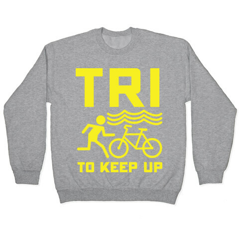 Tri to Keep Up Pullover