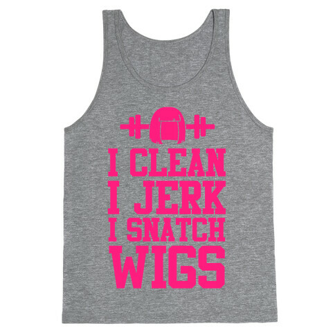 I Clean I Jerk, I Snatch Wigs Tank Top