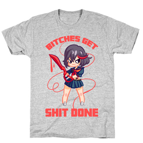 Bitches Get Shit Done T-Shirt