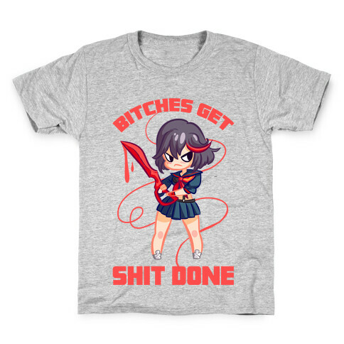 Bitches Get Shit Done Kids T-Shirt